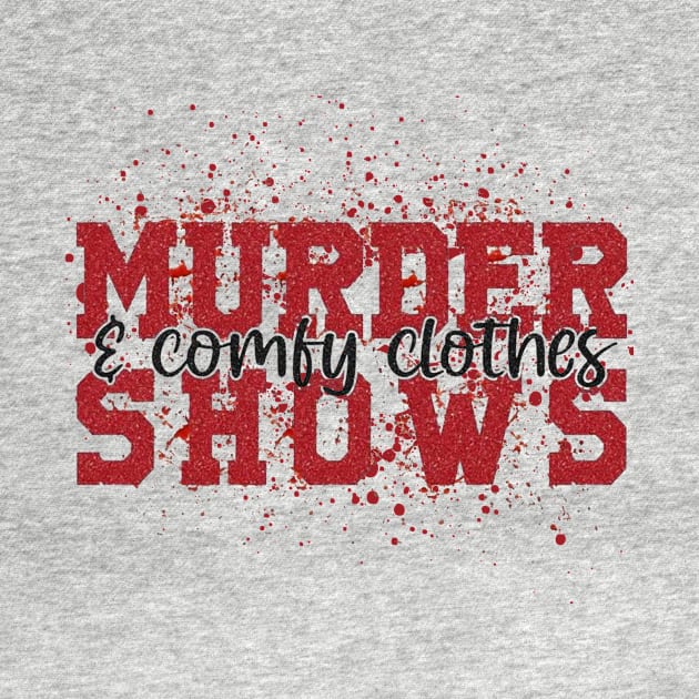 Murder Shows and Comfy Clothes by AbundanceSeed